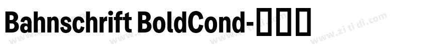 Bahnschrift BoldCond字体转换 Bahnschrift BoldCond字体转换